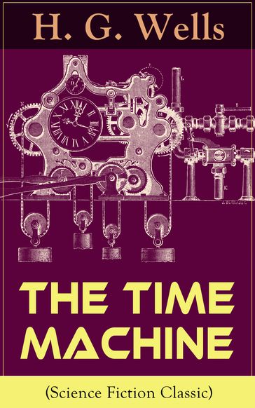 The Time Machine (Science Fiction Classic) - H. G. Wells