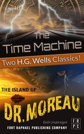 The Time Machine and The Island of Doctor Moreau - Unabridged