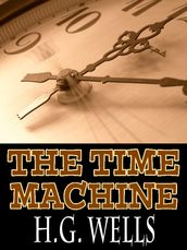 The Time Machine with FREE Audiobook link+Author s Biography
