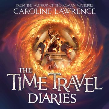 The Time Travel Diaries - Caroline Lawrence