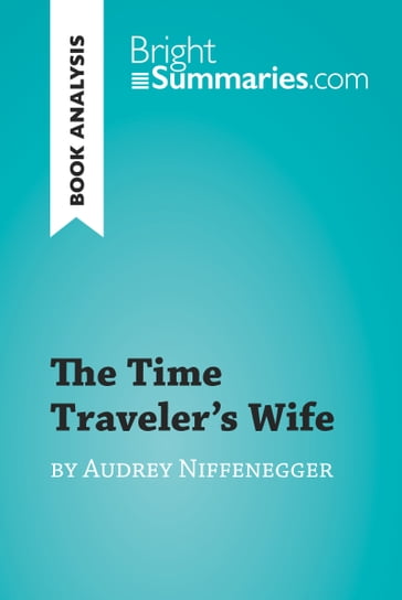 The Time Traveler's Wife by Audrey Niffenegger (Book Analysis) - Bright Summaries