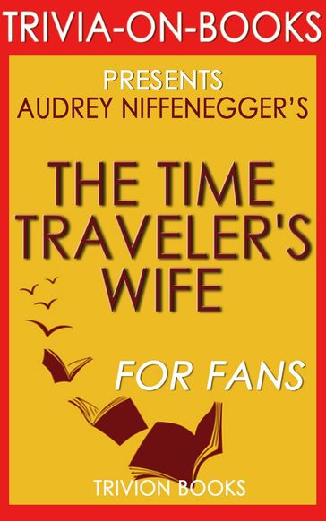 The Time Traveler's Wife: by Audrey Niffenegger (Trivia-On-Books) - Trivion Books