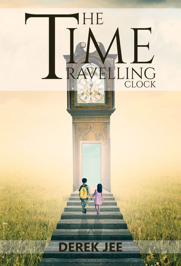 The Time Travelling Clock - Derek Jee