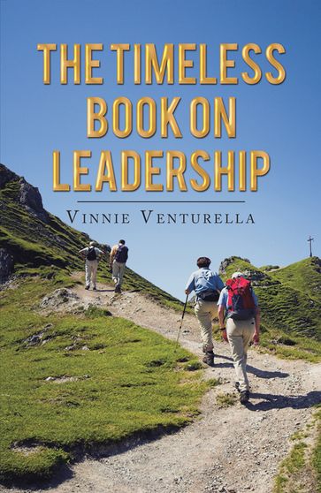 The Timeless Book on Leadership - Vinnie Venturella