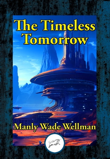 The Timeless Tomorrow - Manly Wade Wellman