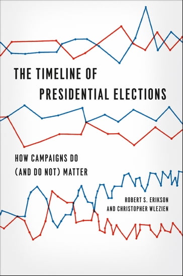 The Timeline of Presidential Elections - Christopher Wlezien - Robert S. Erikson