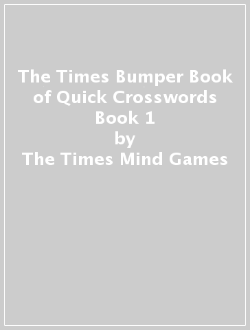 The Times Bumper Book of Quick Crosswords Book 1 - The Times Mind Games
