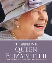 The Times Queen Elizabeth II: Commemorating her life and reign 1926  2022