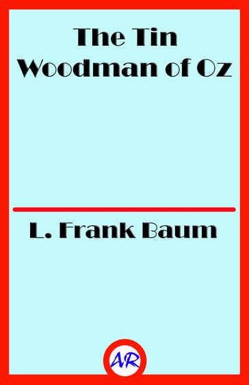 The Tin Woodman of Oz (Illustrated) - Lyman Frank Baum