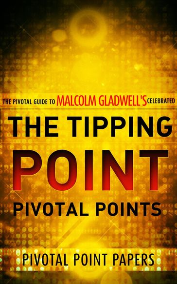 The Tipping Point Pivotal Points - Pivotal Point Papers