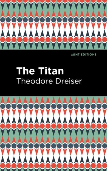 The Titan - Theodore Dreiser - Mint Editions