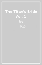 The Titan s Bride Vol. 1