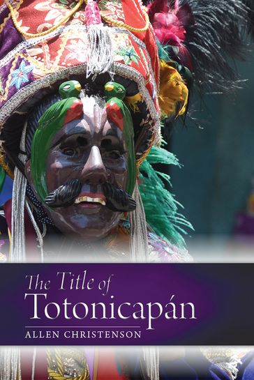 The Title of Totonicapán - Stephen Houston