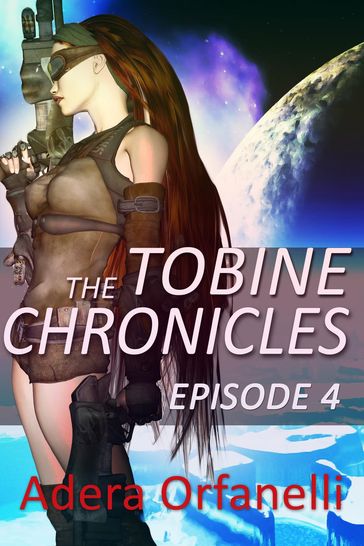 The Tobine Chronicles Episode 4 - Adera Orfanelli