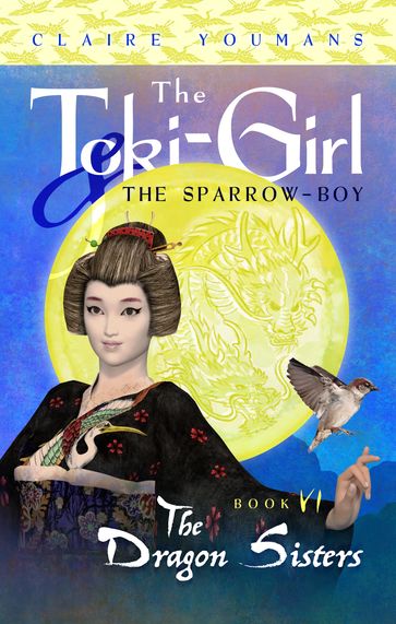 The Toki-Girl and the Sparrow-Boy, Book 6: The Dragon Sisters - Claire Youmans
