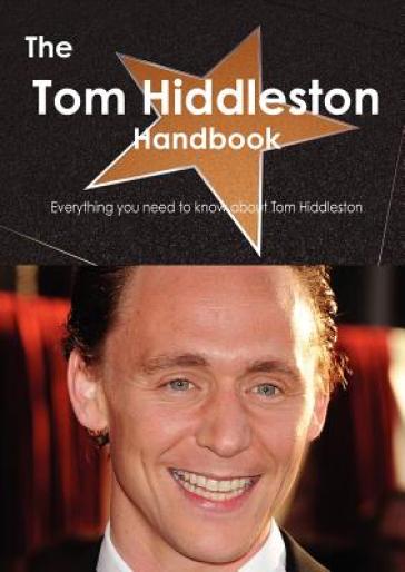 The Tom Hiddleston Handbook - Everything You Need to Know about Tom Hiddleston - Emily Smith