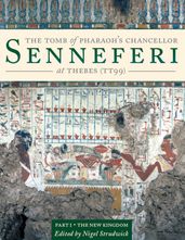The Tomb of Pharaoh s Chancellor Senneferi at Thebes (TT99)