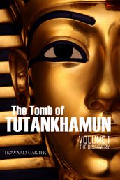 The Tomb of Tutankhamen Vol I: The Discovery
