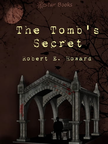 The Tomb's Secret - Robert E. Howard