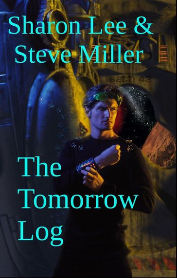 The Tomorrow Log - Sharon Lee - Steve Miller