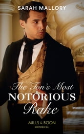 The Ton s Most Notorious Rake (Mills & Boon Historical) (Saved from Disgrace, Book 1)