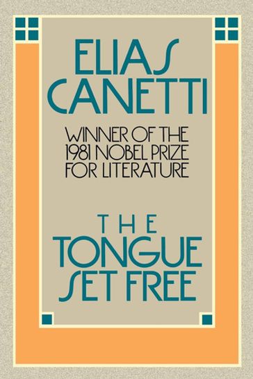 The Tongue Set Free - Elias Canetti