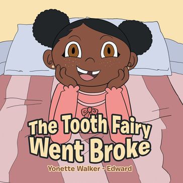 The Tooth Fairy Went Broke - Yonette Walker - Edward