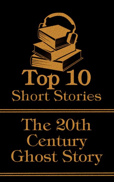 The Top 10 Short Stories - 20th Century - Ghost Stories - Kipling Rudyard - Edith Nesbit - Algernon Blackwood