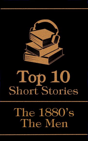 The Top 10 Short Stories - The 1880's - The Men - Hardy Thomas - Lev Nikolaevic Tolstoj - Ambrose Bierce