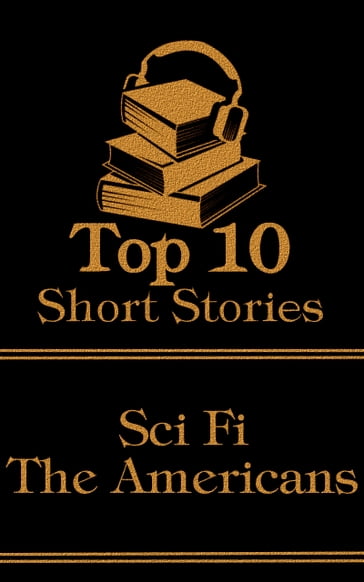 The Top 10 Short Stories - Sci-Fi - The Americans - Hawthorne Nathaniel - Jack London - Ambrose Bierce