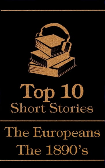 The Top 10 Short Stories - The 1890's - The Europeans - Anton Chekhov - Leopold von Sacher-Masoch - Moritz Jokai