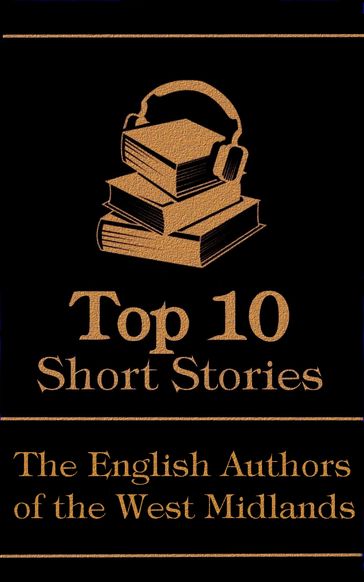 The Top 10 Short Stories - The English Authors of the West Midlands - George Eliot - Jerome K Jerome - Arnold Bennett