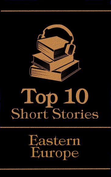 The Top 10 Short Stories - Eastern Europe - Franz Kafka - Leonid Andreyev - Boleslaw Prus
