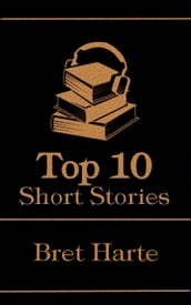 The Top 10 Short Stories - Bret Harte