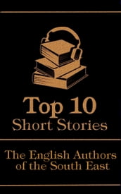 The Top 10 Short Stories - The English Authors of the South-East