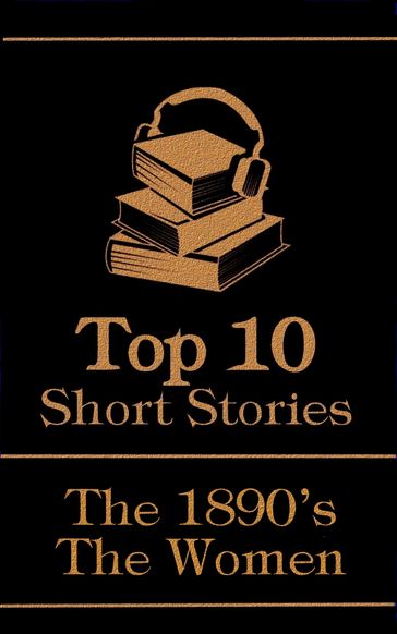 The Top 10 Short Stories - The 1890's - The Women - Edith Nesbit - Charlotte Mew - Ella D