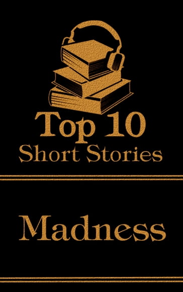 The Top 10 Short Stories - Madness - Charlotte Perkins Gilman - Lev Nikolaevic Tolstoj - Sherwood Anderson