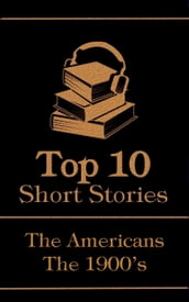 The Top 10 Short Stories - The 1900 s - The Americans