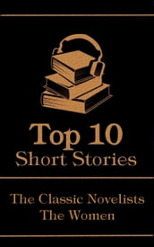 The Top 10 Short Stories - The Classic Novelists - The Women