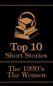 The Top 10 Short Stories - The 1920 s - The Women