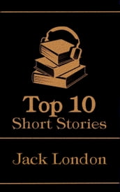 The Top 10 Short Stories - Jack London