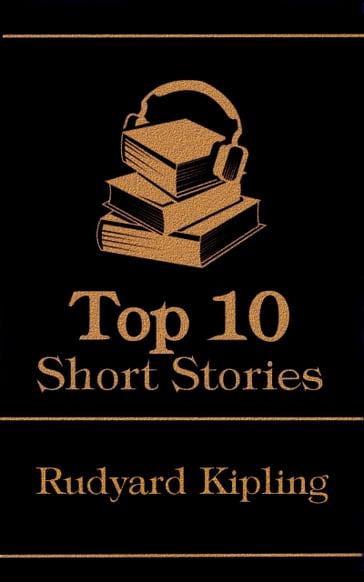 The Top 10 Short Stories - Rudyard Kipling - Kipling Rudyard