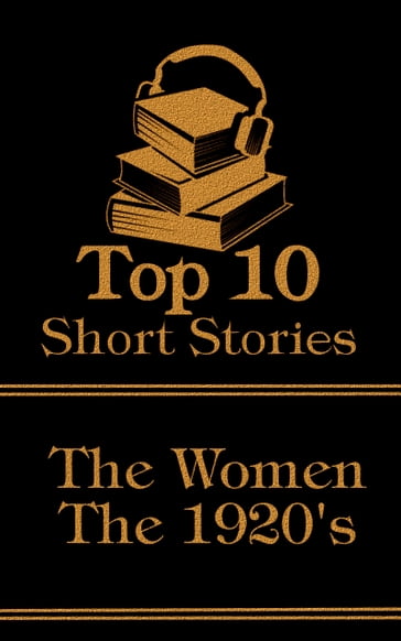 The Top 10 Short Stories - The 1920's - The Women - Virginia Woolf - Mansfield Katherine - Radclyffe Hall
