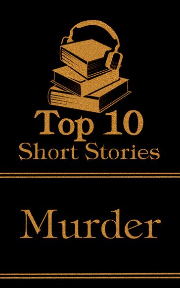 The Top 10 Short Stories - Murder: The top ten short murder stories of all time - Susan Glaspell - Robert W Chambers - Rynosuke Akutagawa