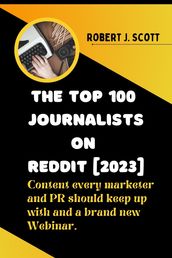 The Top 100 Journalists On Reddit [2023]