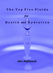 The Top Five Fluids for Health and Hydration