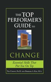 The Top Performer s Guide to Change