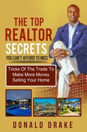 The Top Realtor Secrets You Can t Afford To Miss
