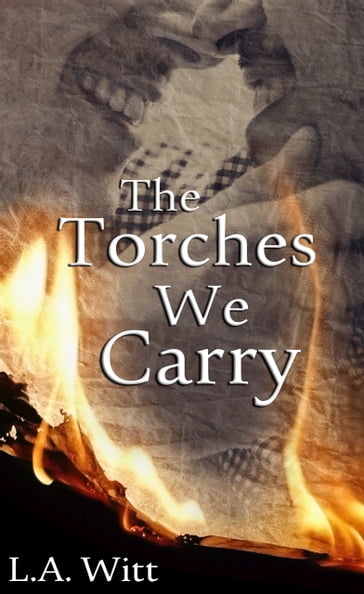 The Torches We Carry - L.A. Witt