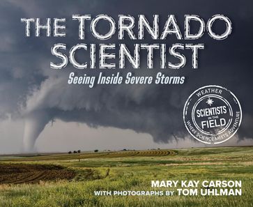 The Tornado Scientist - Mary Kay Carson